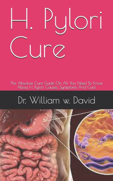 H. Pylori Cure: The Absolute Cure Guide On All You Need To Know About H ...