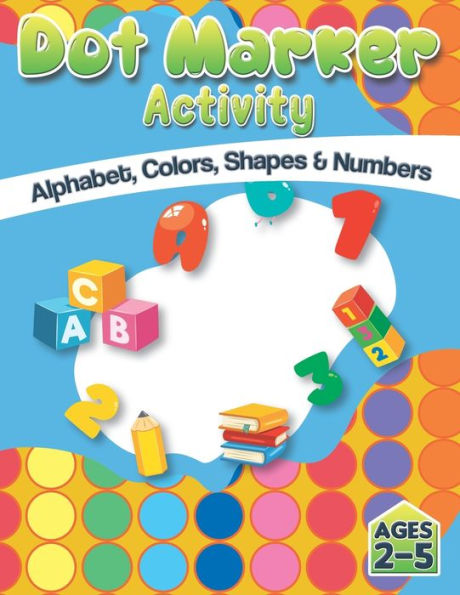 Dot Market Activity - Alphabet, Colors, Shapes, Numbers: Easy ABC Giant Jumbo Paint Dauber Activity Book For Kids, Toddler, Preschool And Kindergarten