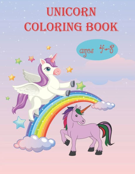 Unicorn coloring book for ages 4-8: Unicorns are Real! Awesome Coloring Book for Kids