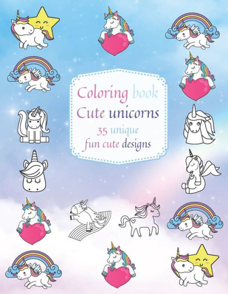 Coloring book: Cute unicorns: 35 unique fun designs!