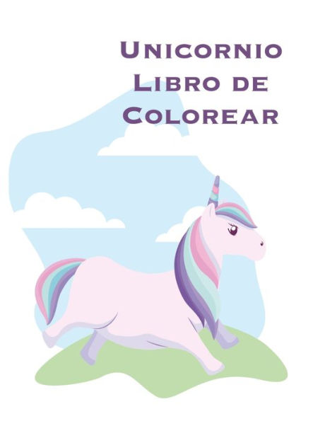 Unicornio Libro de Colorear: Los niños de 8-12; Niza unicornio Libro de colorante para niñas, niños y cualquier persona que ama unicornios