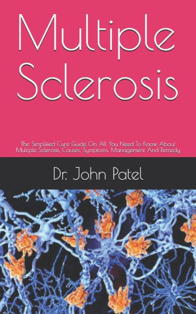 Multiple Sclerosis: The Simplified Cure Guide On All You Need To Know ...