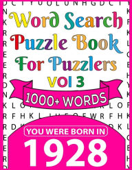 Title: Word Search Puzzle Book For Puzzlers: You Were Born In 1928: Word Search Book for Adults Large Print with Solutions of Puzzles, Author: W.L.Sancey Pzl