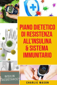 Title: Piano Dietetico di Resistenza all'Insulina & Sistema Immunitario, Author: Charlie Mason