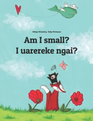 Title: Am I small? I uarereke ngai?: Children's Picture Book English-Gilbertese/Kiribati (Bilingual Edition), Author: Tabuang Paul