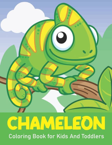 Chameleon Coloring Book for Kids And Toddlers: Wonderful Chameleon Coloring Book For Chameleon Lover, Adults, Teens ,Kids And toddler