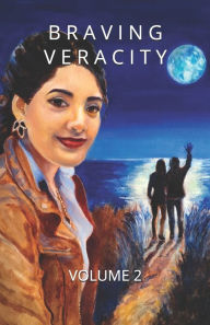 Title: Braving Veracity: Personal Essays by Brandywine Women Writers (Volume 2), Author: Catherine Braik-Selin