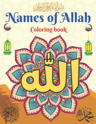 Download Names Of Allah Coloring Book Islamic Coloring Book For Kids And Adults 99 Names Of Allah With Transliteration And Meaning Ramadan Coloring Book By Chems Eddine Faqih Paperback Barnes Noble