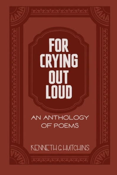 For Crying Out Loud: An Anthology of Poems