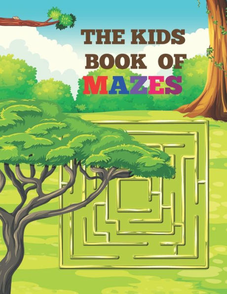 The Kids Book of Mazes: Fun, brain maze Book for All children