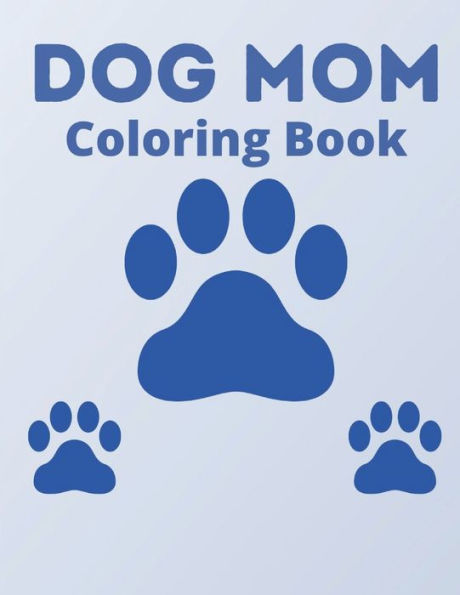 Dog Mom Coloring Book: dog mom quotes coloring book: Dog quotes Coloring Book