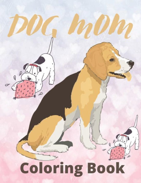 Dog Mom Coloring Book: dog mom quotes coloring book:Beautiful Girls Or Mom Coloring Book