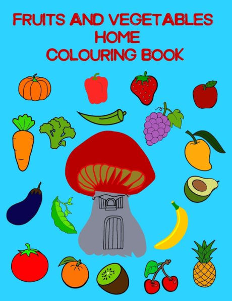 Fruits And Vegetables Home Colouring Book