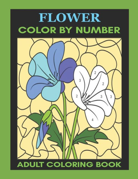 Flower: Color By Number Adult Coloring Book for Stress Relief, Relaxation
