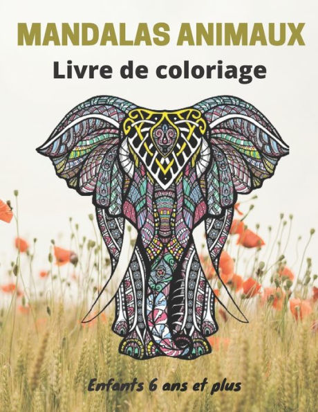 Mandalas Animaux Livre de coloriage Enfants 6 ans et plus: Livre à colorier Mandalas animaux pour enfants 6 ans et plus :éléphants,hiboux,chevaux,chiens,chats,.. 8,5*11 Anti-stress mandalas coloriage pour enfants mandala de nuit