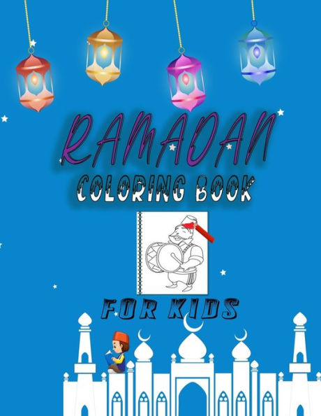 Ramadan coloring book for kids: Hilal coloring - mosques - Ramadan lanterns - prayer carpets - Islamic geometric shapes - pictures of Ramadan atmosphere. With a coloring book for Muslim children