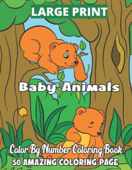 Title: Baby Animals Color By Number Coloring Book: Baby Animals Color By Number Coloring Book Adorable Critters to Color and Display..!!(50 Coloring Pages Book), Author: William D Duncan