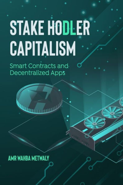 Stake Hodler Capitalism: Smart Contracts and Decentralized Apps
