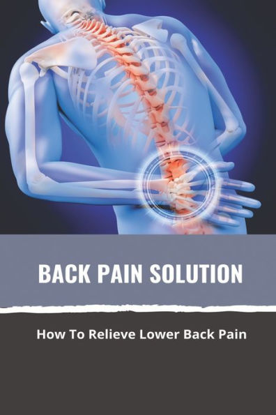 Back Pain Solution: How To Relieve Lower Back Pain: Exercises For Lower Back Pain