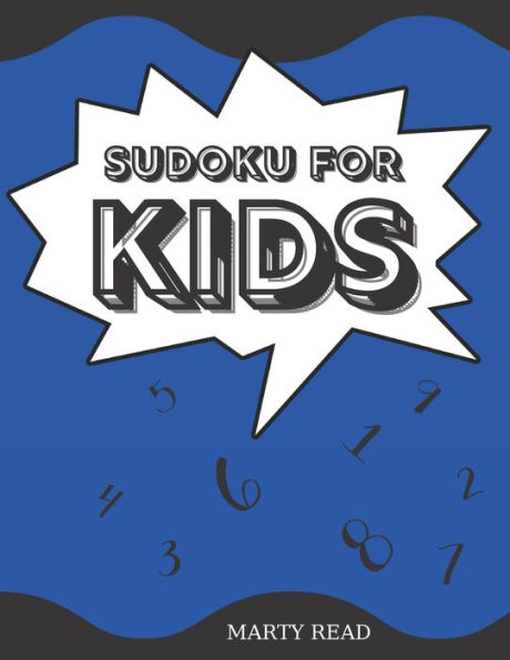 Sudoku for Kids: 9x9 Sudoku Puzzle with Solutions for Kids age 8 to 12 and Beginners. Activity book for Smart Kids