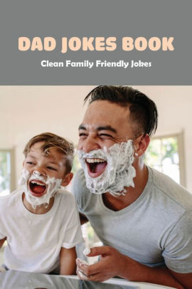 Dad Jokes Book: Clean Family Friendly Jokes: Book For Your Dad by Rudy ...