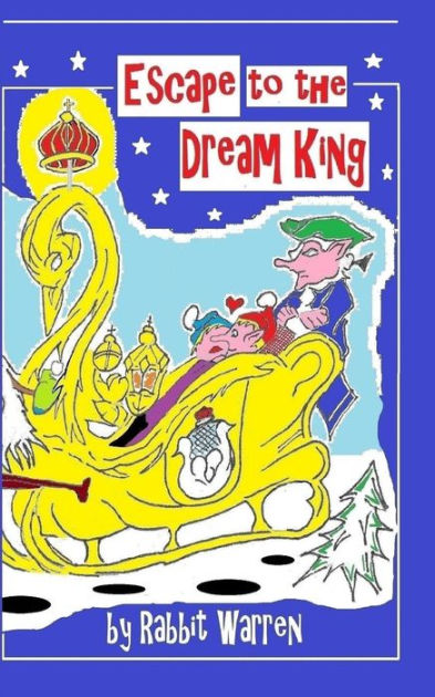 Escape to the Dream King by Rabbit Warren, Paperback | Barnes & Noble®