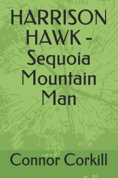 HARRISON HAWK: Sequoia Mountain Man