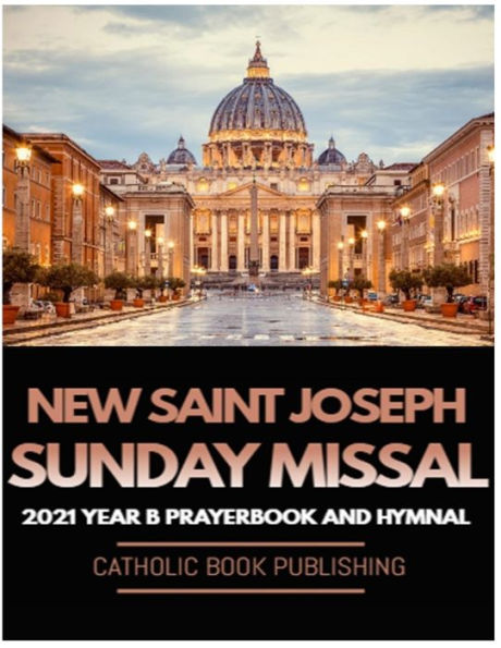 NEW SAINT JOSEPH SUNDAY MISSAL: 2021 YEAR B PRAYER BOOK AND HYMNAL FOR LITURGICAL READINGS DURING MASS