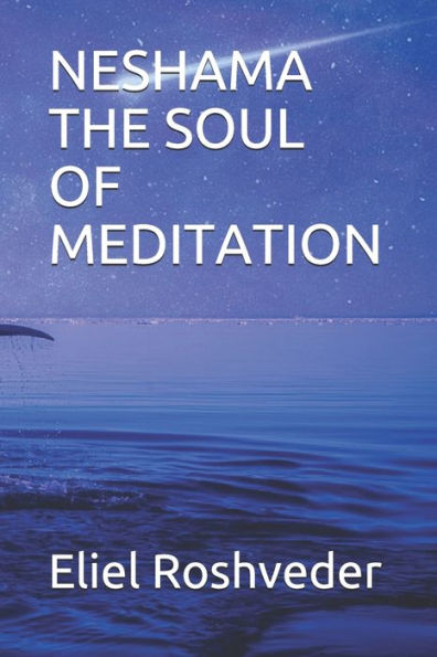 NESHAMA THE SOUL OF MEDITATION