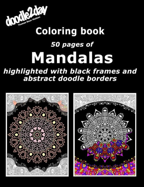 Coloring book: 50 pages of Mandalas highlighted with black frames and abstract doodle borders