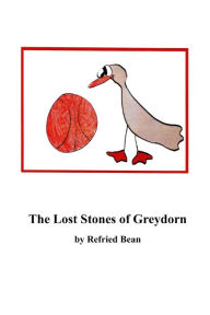 Title: The Lost Stones of Greydorn, Author: Refried Bean