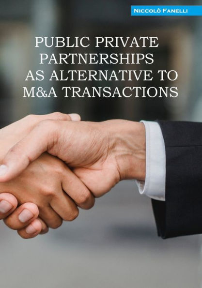 PUBLIC PRIVATE PARTNERSHIPS AS ALTERNATIVE TO M&A TRANSACTIONS