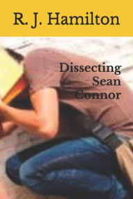 Title: Dissecting Sean Connor, Author: R. J. Hamilton