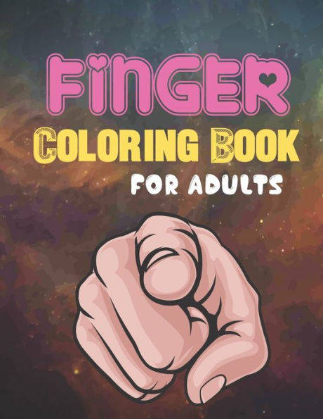 Finger Coloring Book For Adults: A Coloring Book with Simple,Fun, Easy To Draw Adults activity