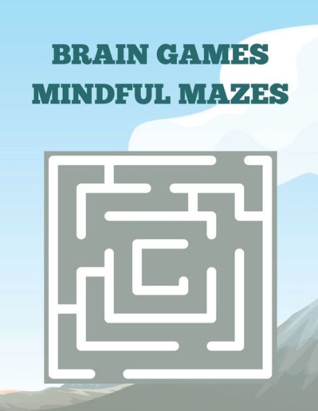 BRAIN GAMES MINDFUL MAZES: Amazing challenging maze book brain games mindful mazes