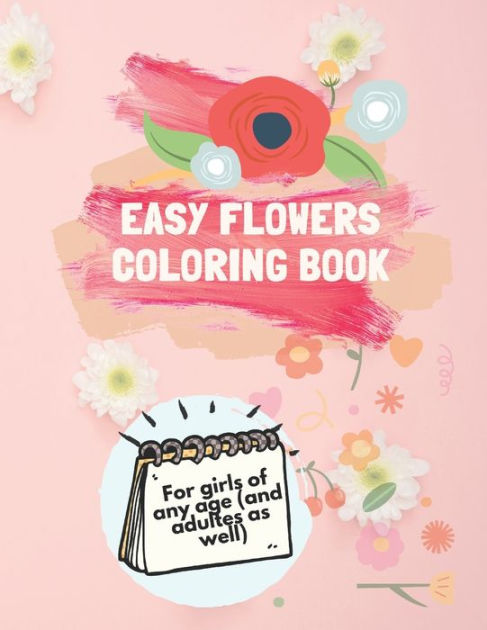 Easy Flowers Coloring Book: Flowers Coloring Book for children of any ...