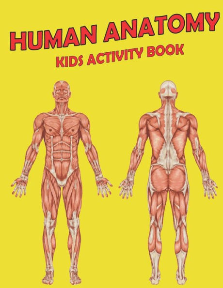 HUMAN ANATOMY KIDS ACTIVITY BOOK: AMAZING ANATOMY KIDS ACTIVITY BOOK FOR YOUR KIDS