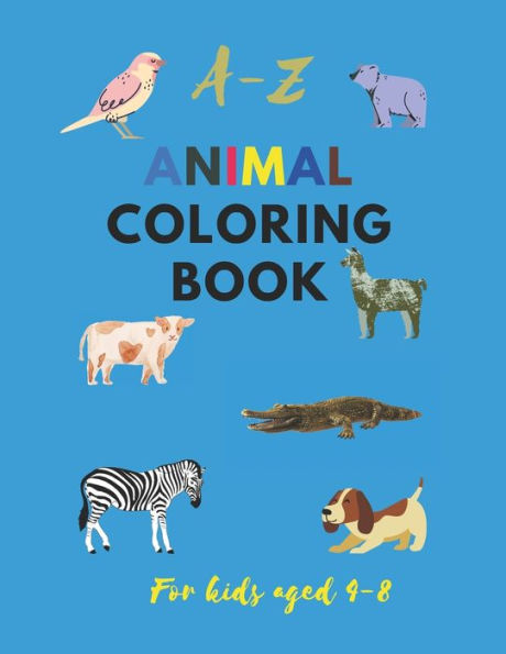 A-Z animals coloring book: for kids aged 4-8