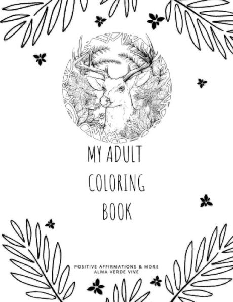 My Adult Coloring Book: Positive Affirmations & More