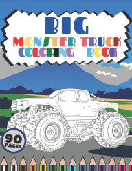Title: Big Monster Truck Coloring Book: A Fun Coloring Book For Kids With Over 43 Designs of Monster Trucks, Author: Tom Nichols