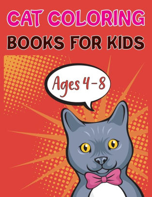 Cat Coloring Books For Kids Ages 4-8: The Little Cat Coloring Book by