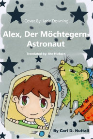Title: Alex, Der Möchtegern-Astronaut, Author: Carl D. Nuttall