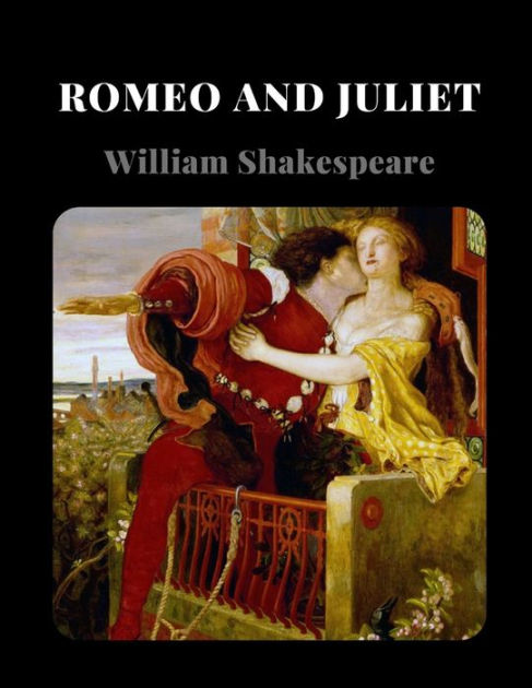 Romeo and Juliet by William Shakespeare by William Shakespeare ...