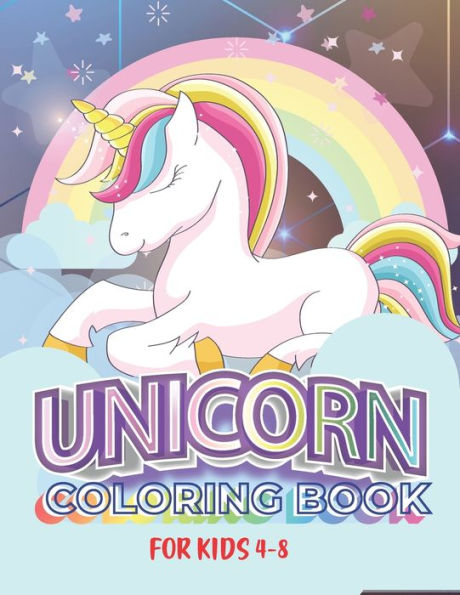 Unicorn Coloring Book For Kids 4-8: An Amazing Positive Educational and Funny Unicorn Coloring Book For Kids and Toddlers