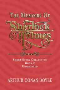 Title: THE MEMOIRS OF SHERLOCK HOLMES: UNABRIDGED CLASSIC, Author: Arthur Conan Doyle