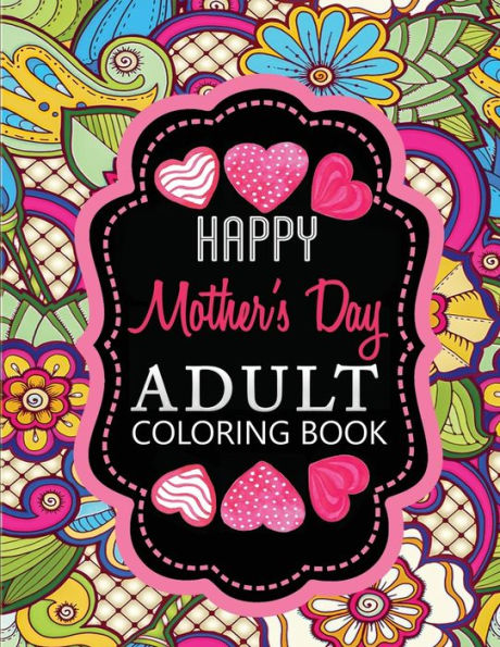 adult coloring book happy mother's day: Relaxing Coloring book for Adults
