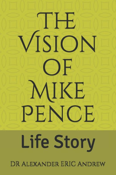 The Vision of Mike Pence: Life Story