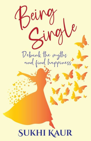 Being Single: Debunk the myths and find your happiness