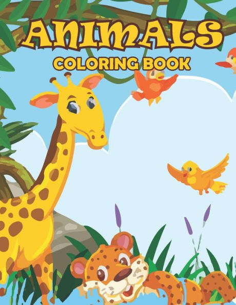 ANIMALS COLORING BOOK: A BEAUTIFUL ANIMALS COLORING BOOK FOR YOUR SON, DAUGHTERS