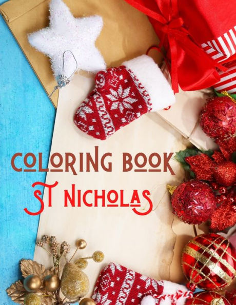 St Nicholas Coloring Book: Christmas Coloring - The Ultimate Christmas Coloring Book for Kids Age 2-10 - Fun Children's Xmas Gift or Present for Toddlers & Kids - 50 Beautiful Pages to Color with Santa Claus, Reindeer, Snowmen